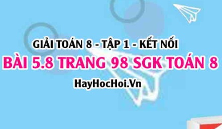 Giải bài 5.8 trang 98 Toán 8 Tập 1 SGK Kết nối tri thức